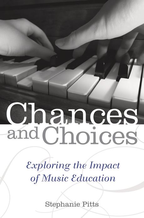 Chances and Choices: Exploring the Impact of Music Education