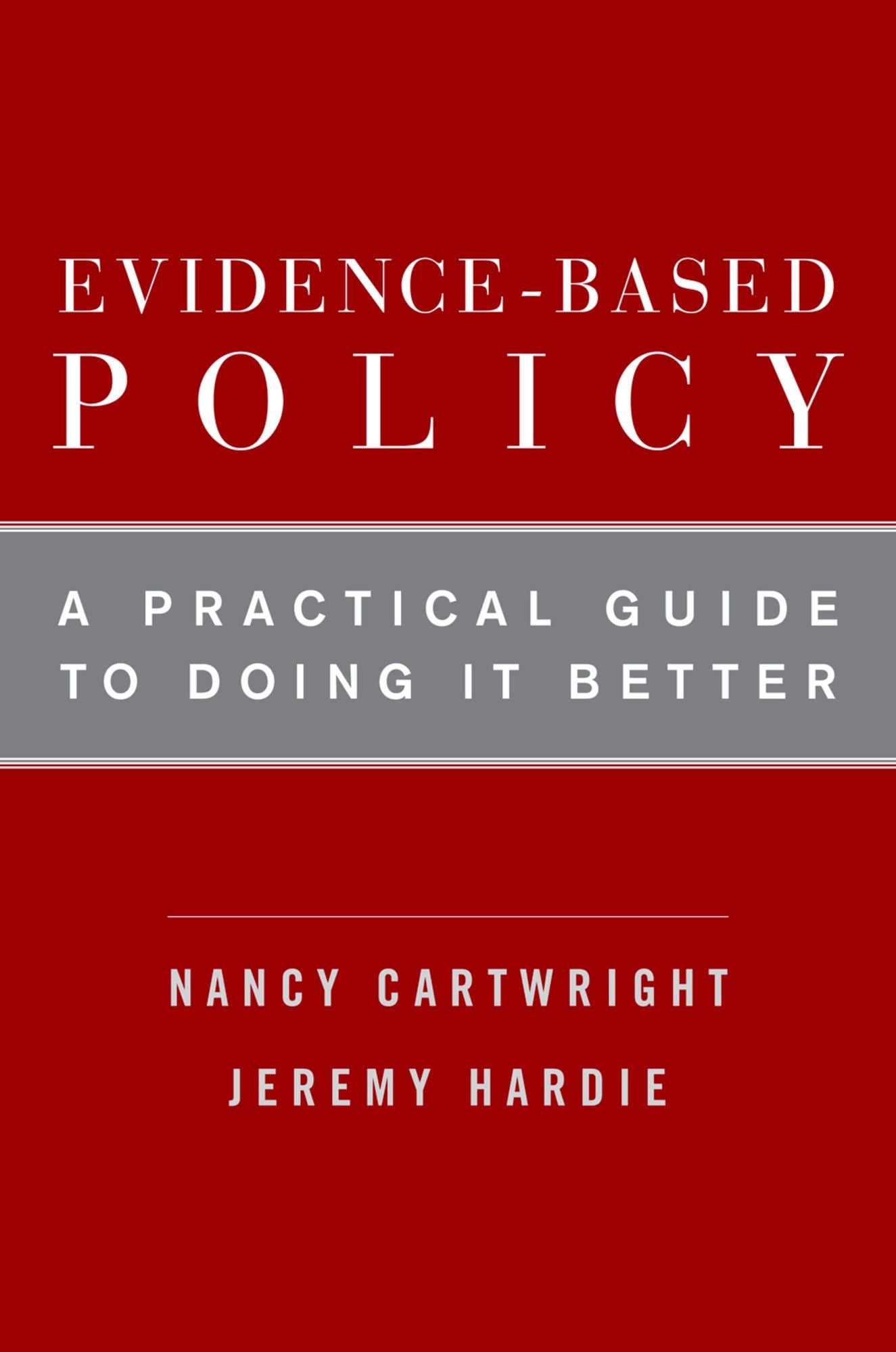 Evidence-Based Policy: A Practical Guide to Doing It Better