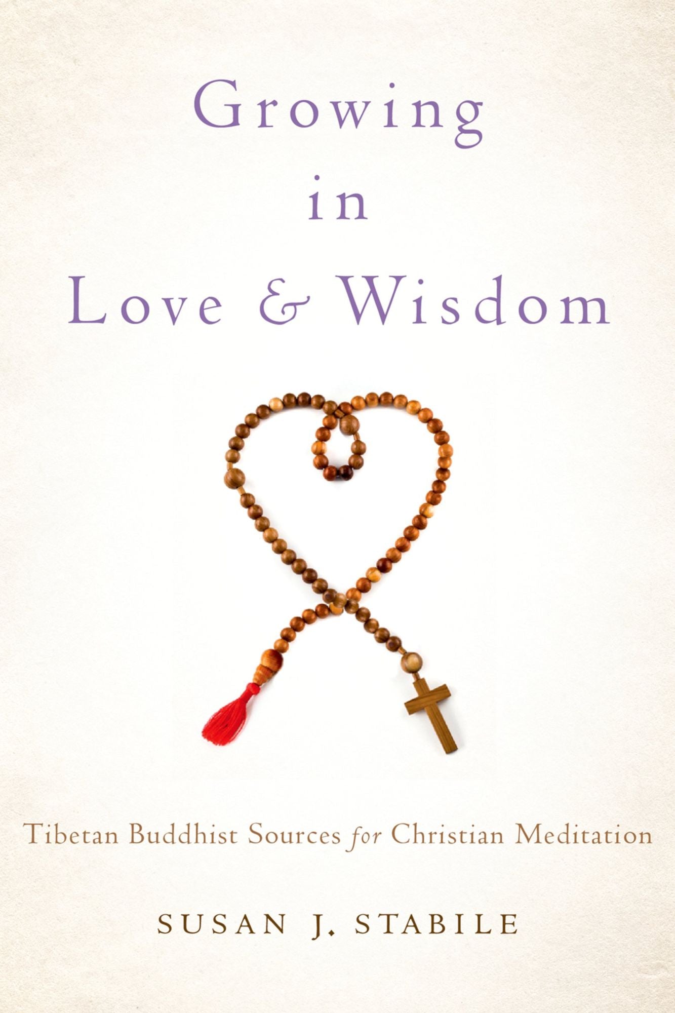Growing in Love and Wisdom: Tibetan Buddhist Sources for Christian Meditation