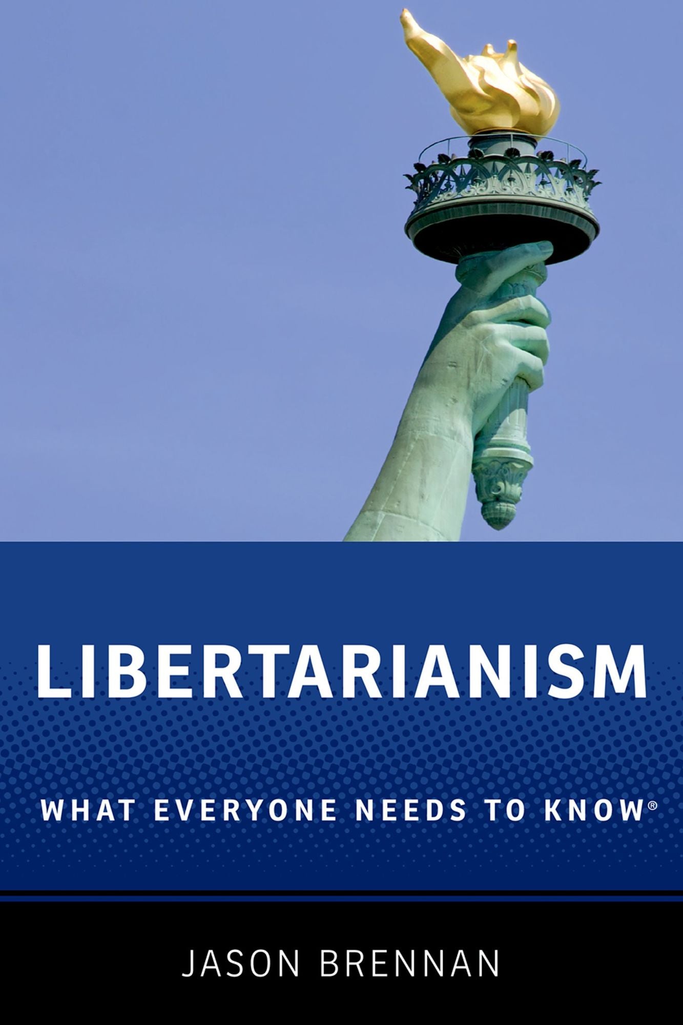Libertarianism: What Everyone Needs to Know#x000AE;
