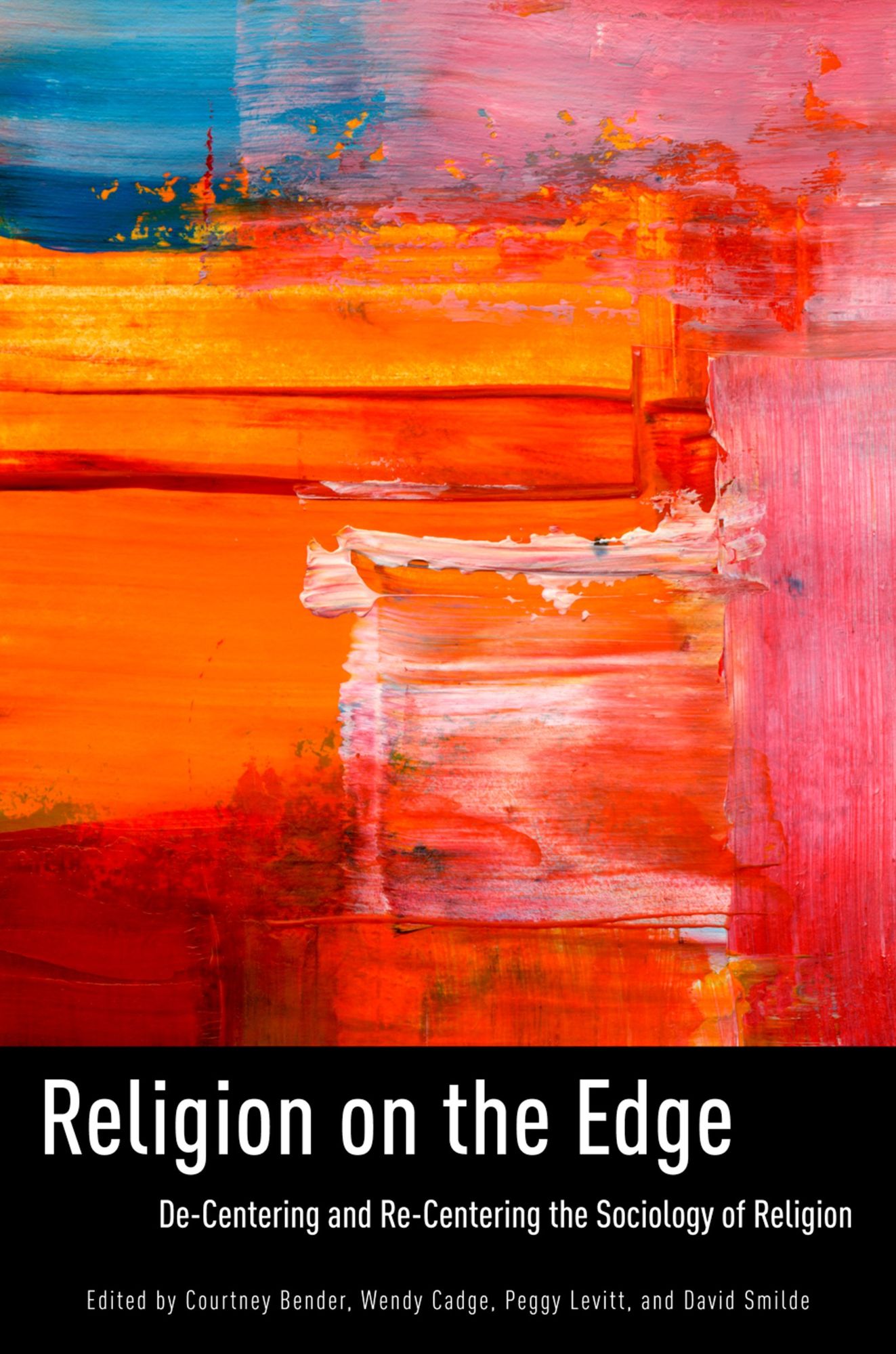 Religion on the Edge: De-centering and Re-centering the Sociology of Religion