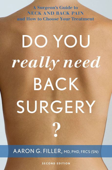 Do You Really Need Back Surgery?: A Surgeon's Guide to Neck and Back Pain and How to Choose Your Treatment