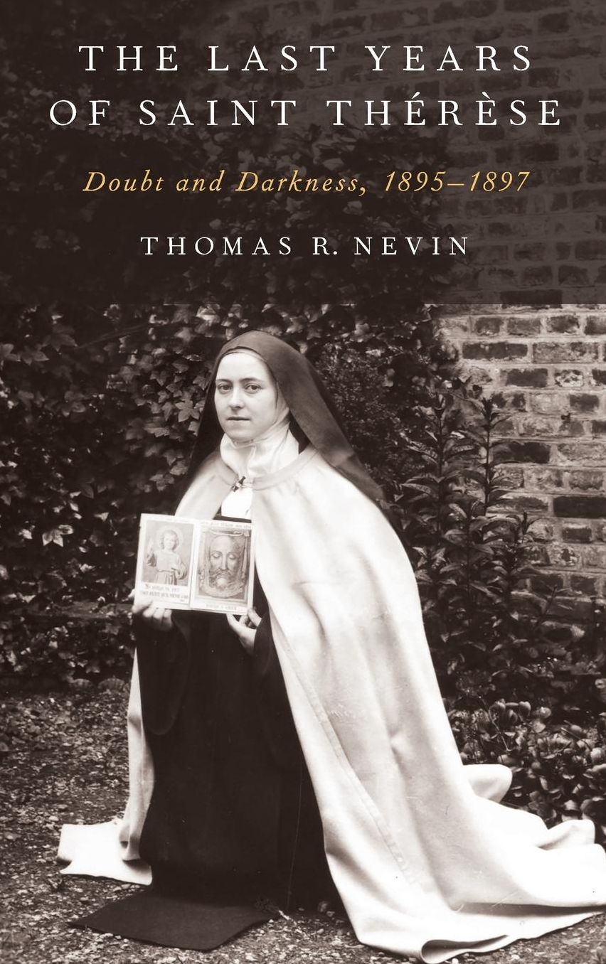 The Last Years of Saint Therese: Doubt and Darkness, 1895-1897