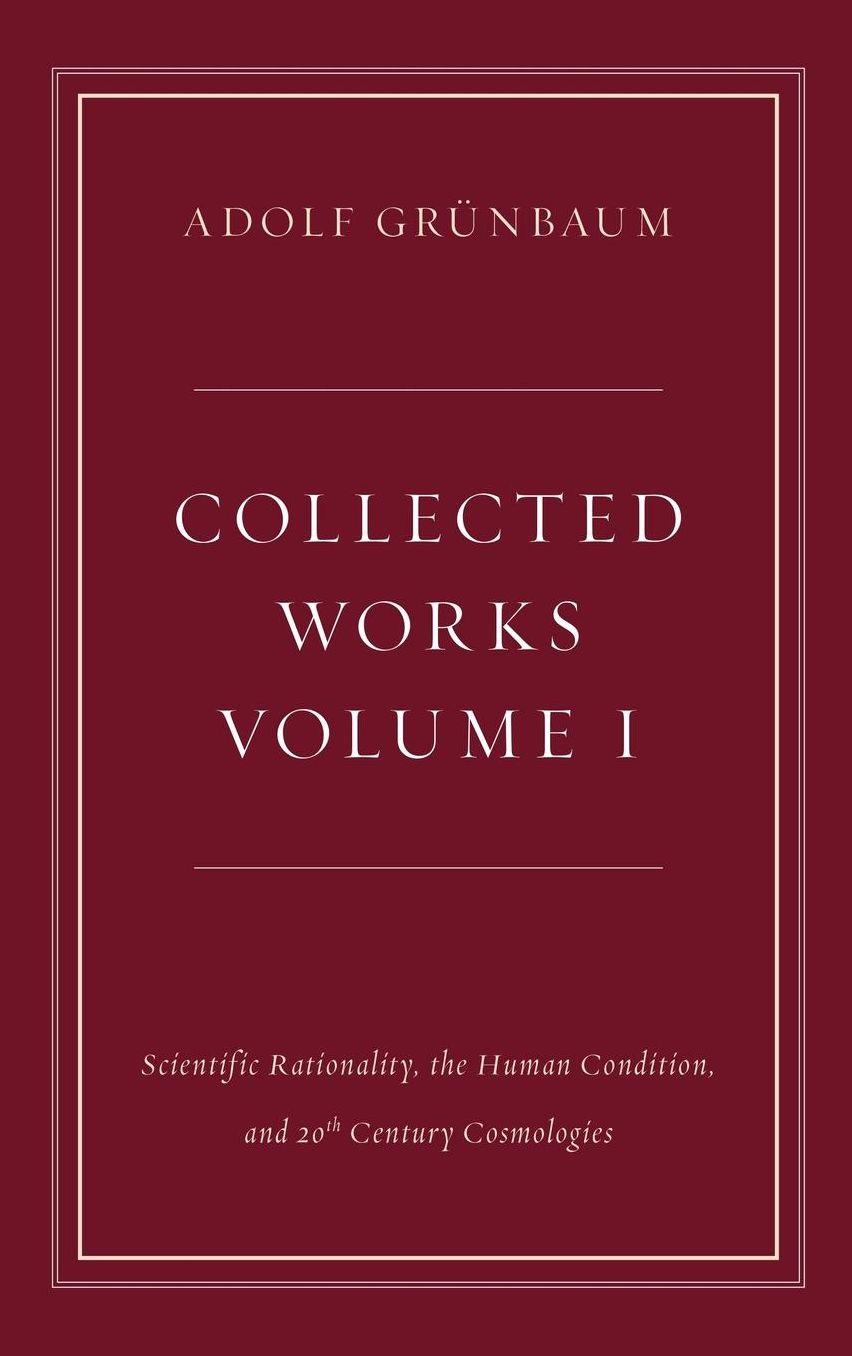 Collected Works, Volume I: Scientific Rationality, the Human Condition, and 20th Century Cosmologies