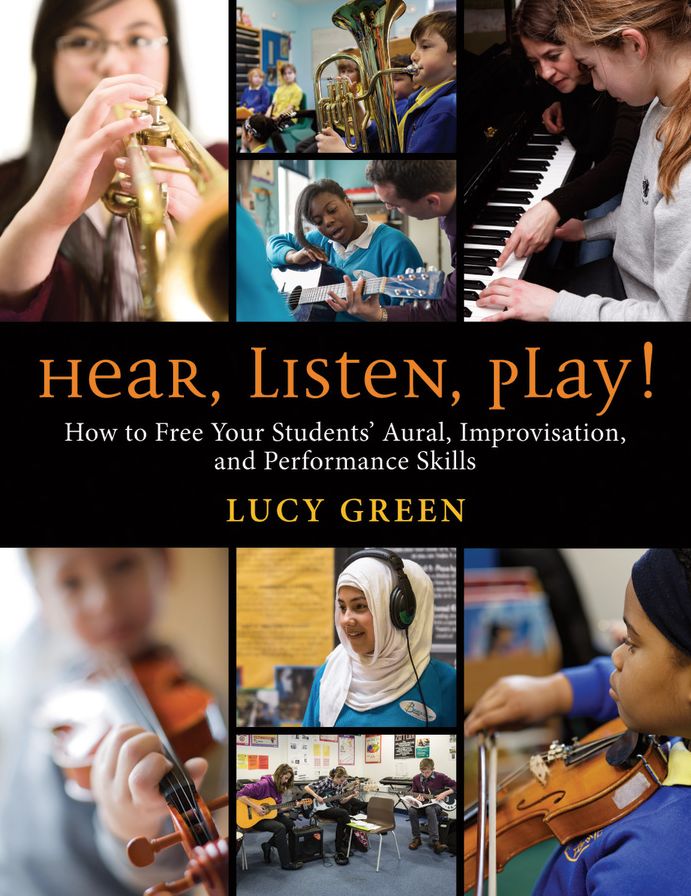 Hear, Listen, Play! : How to Free Your Students' Aural, Improvisation, and Performance Skills