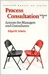 Process Consultation: Lessons for Managers and Consultants, Volume II