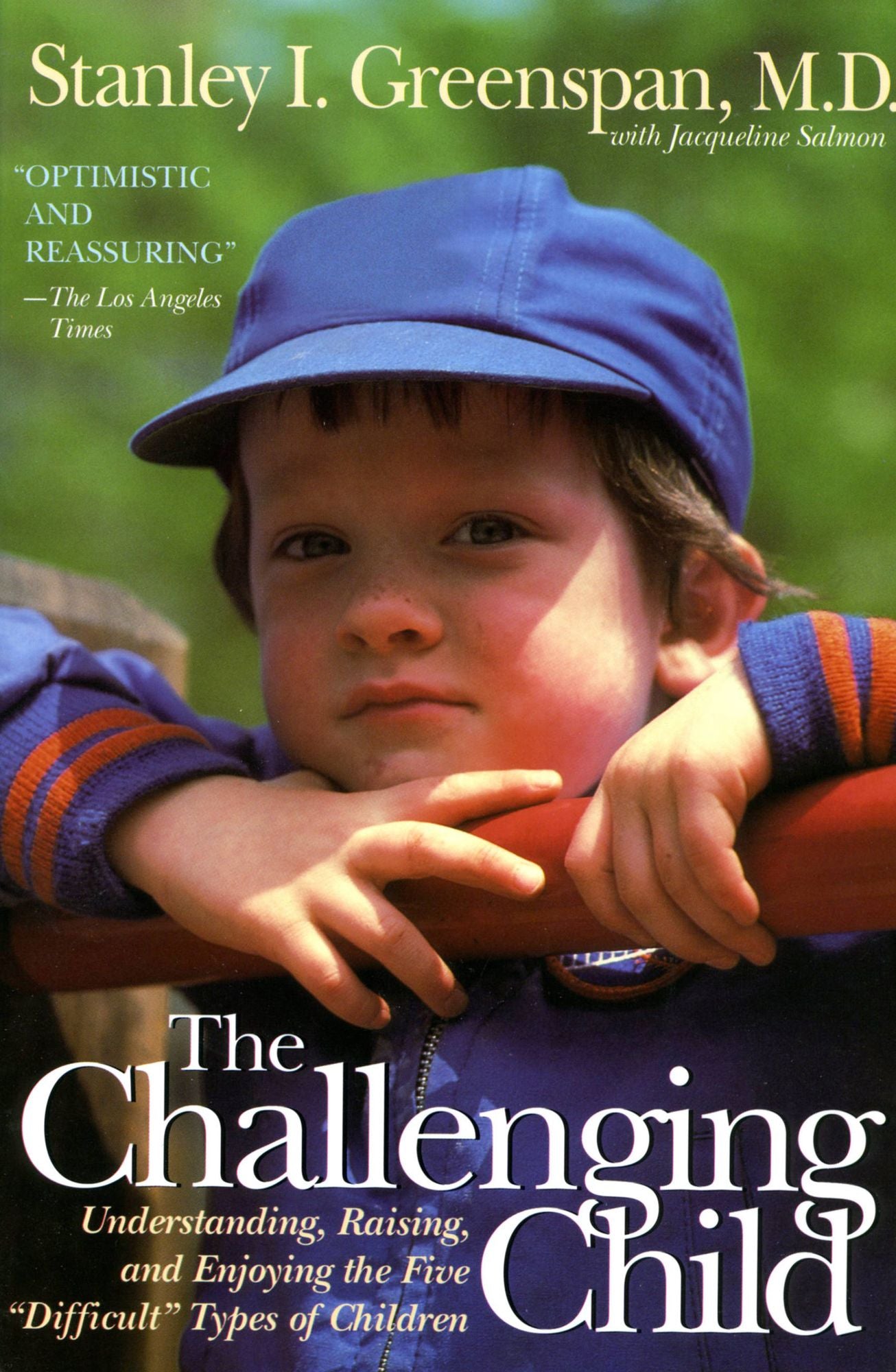 The Challenging Child: Understanding, Raising, and Enjoying the Five ""Difficult"" Types of Children
