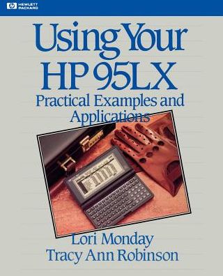 Using Your HP 95LX: Practical Examples and Applications (Hewlett Packard Press Series)