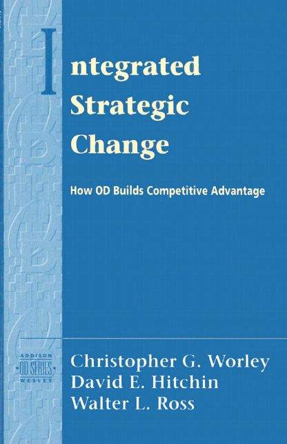 Integrated Strategic Change: How Organizational Development Builds Competitive Advantage