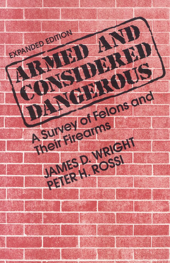 Armed and Considered Dangerous: A Survey of Felons and Their Firearms