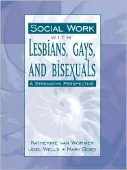 Social Work with Lesbians, Gays, and Bisexuals: A Strength's Perspective