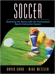 Soccer: Mastering the Basics with the Personalized Sports Instruction System (A Workbook Approach)