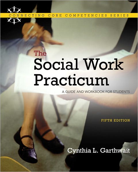 Social Work Practicum. The: A Guide and Workbook for Students