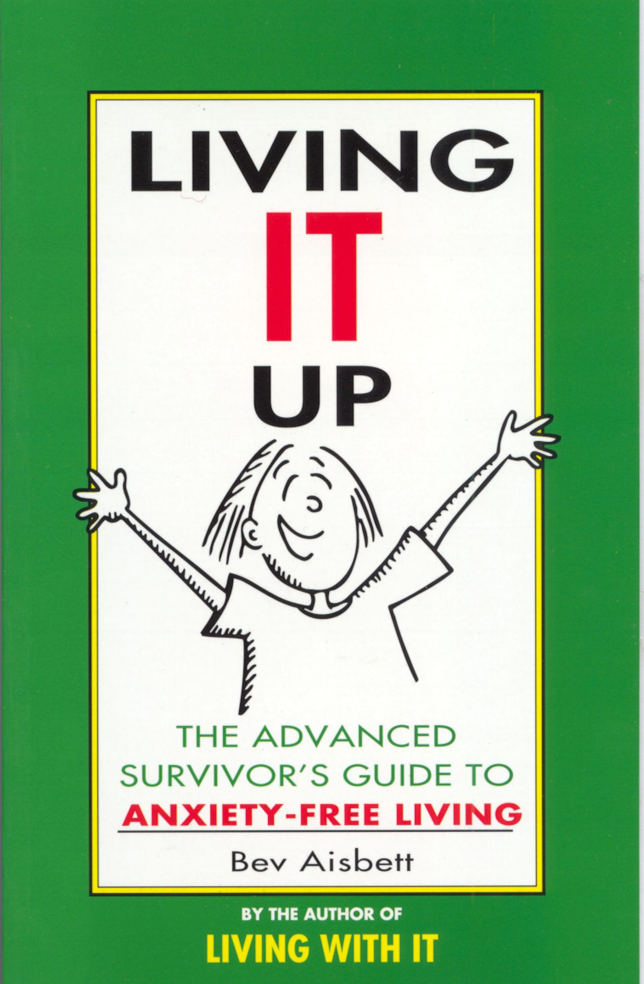 Living it Up: The Advanced Survivor's Guide to Anxiety-Free Living
