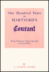 One Hundred Years of Hartford's Courant, from Colonial Times Through the Civil War