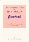 One Hundred Years of Hartford's Courant, from Colonial Times Through the Civil War
