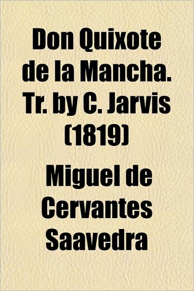 Don Quixote de La Mancha. Tr. by C. Jarvis (1819)
