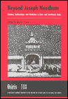 Beyond Joseph Needham: Science, Technology, and Medicine in East and South East Asia