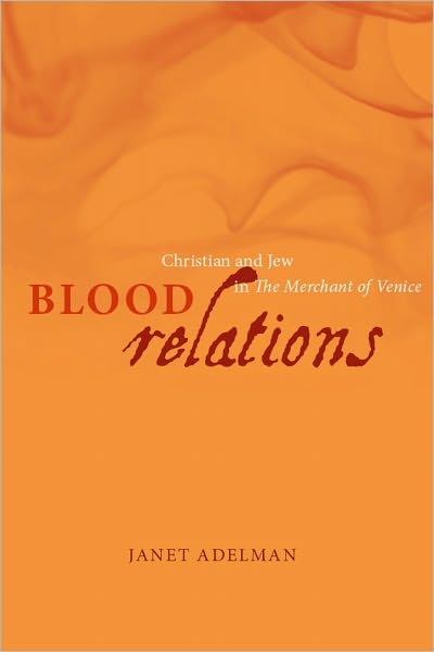 Blood Relations: Christian and Jew in The Merchant of Venice