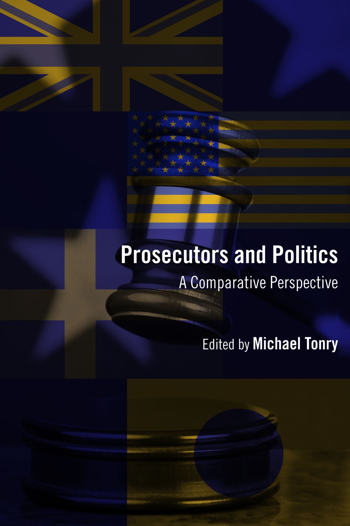 Crime and Justice, Volume 41: Prosecutors and Politics: A Comparative Perspective