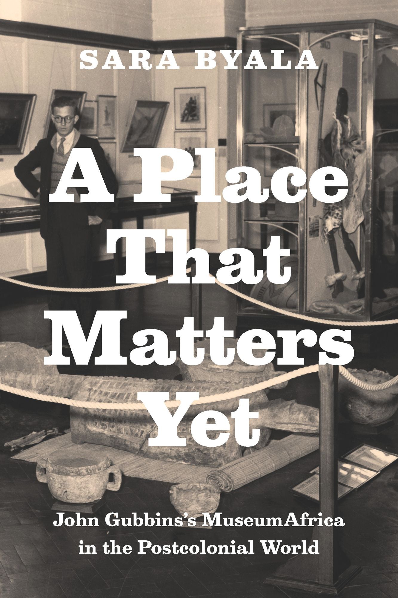 A Place That Matters Yet: John Gubbins's MuseumAfrica in the Postcolonial World