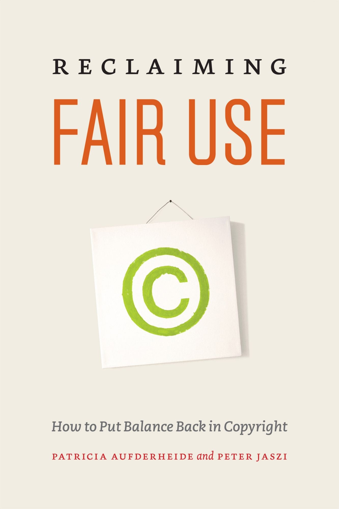Reclaiming Fair Use: How to Put Balance Back in Copyright