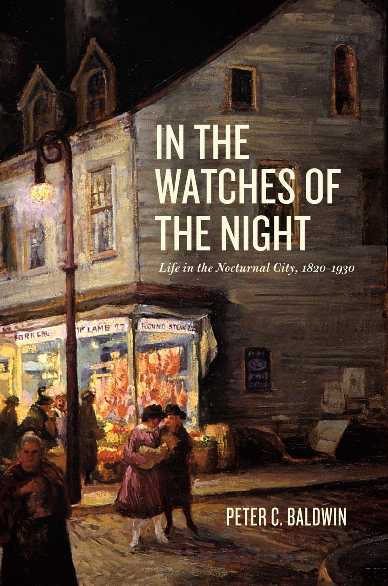 In the Watches of the Night: Life in the Nocturnal City, 1820-1930