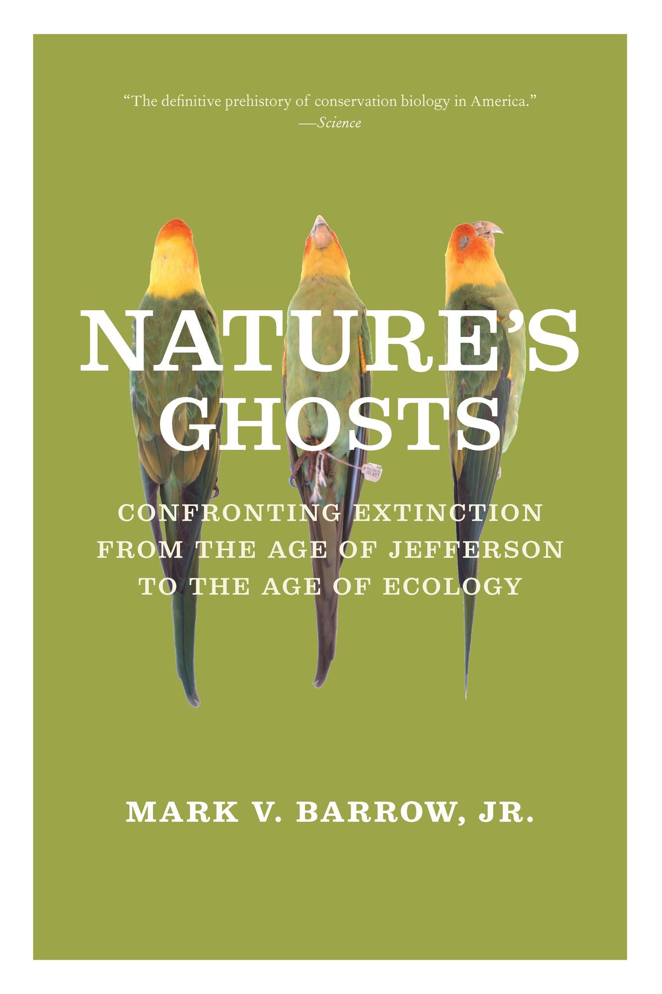 Nature's Ghosts: Confronting Extinction from the Age of Jefferson to the Age of Ecology