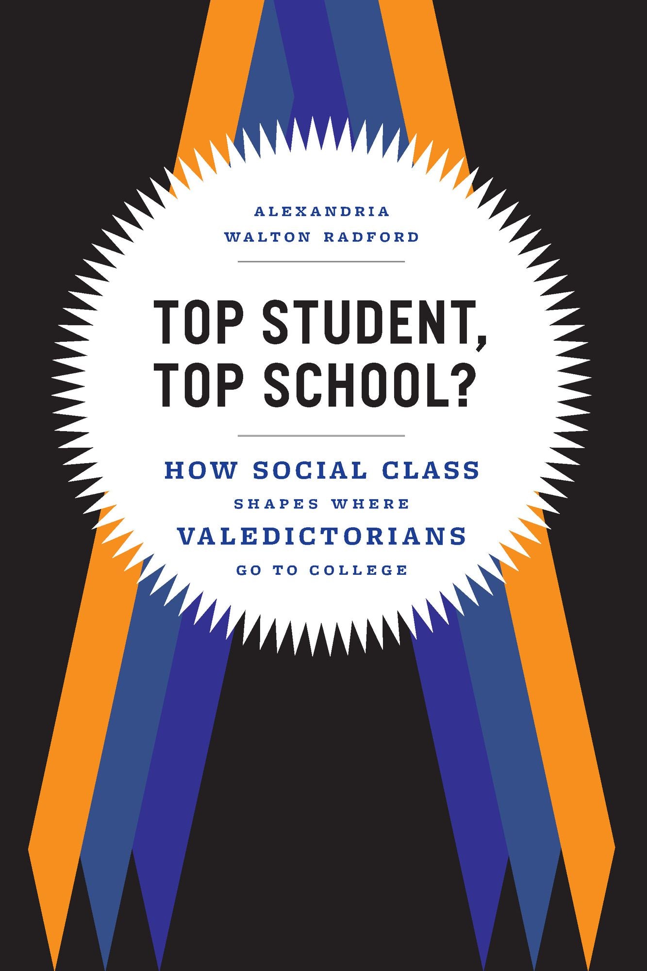 Top Student, Top School?: How Social Class Shapes Where Valedictorians Go to College