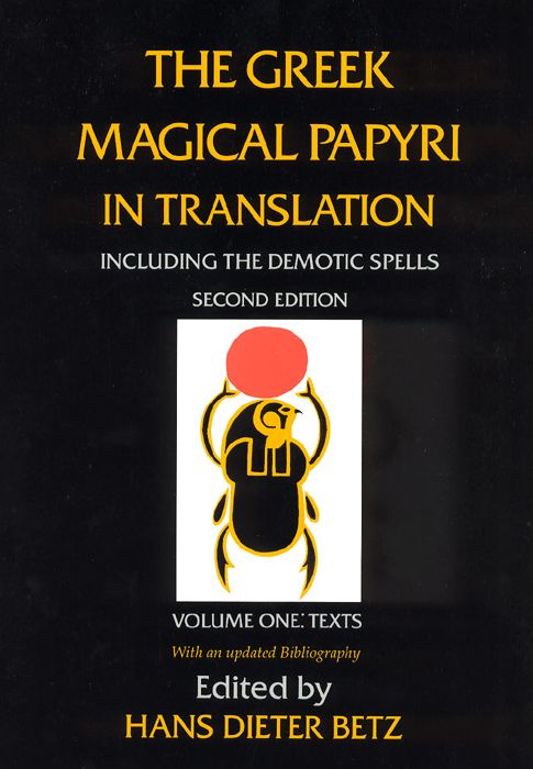 The Greek Magical Papyri in Translation: Including the Demotic Spells With an updated Bibliography