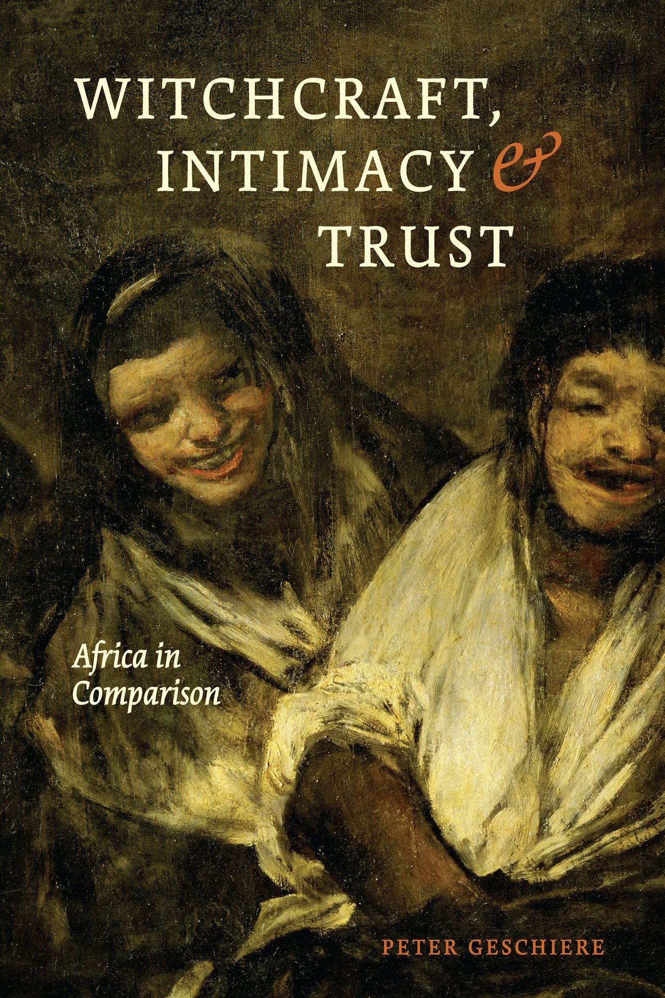 Witchcraft, Intimacy, and Trust: Africa in Comparison