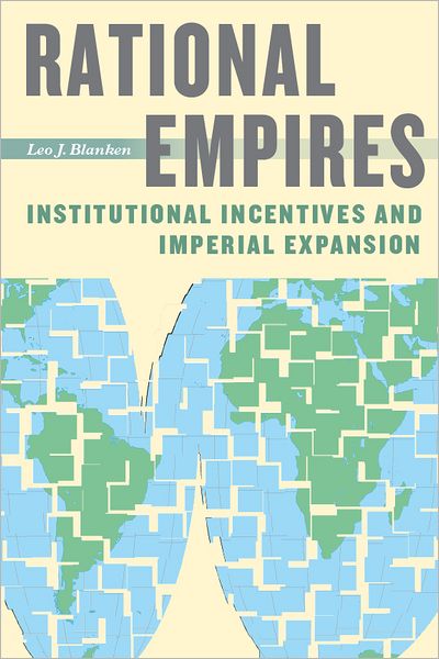 Rational Empires: Institutional Incentives and Imperial Expansion
