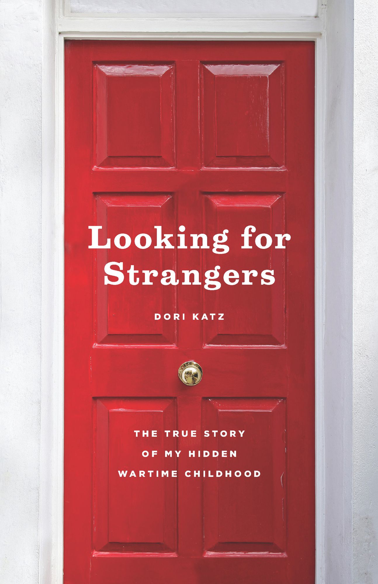 Looking for Strangers: The True Story of My Hidden Wartime Childhood