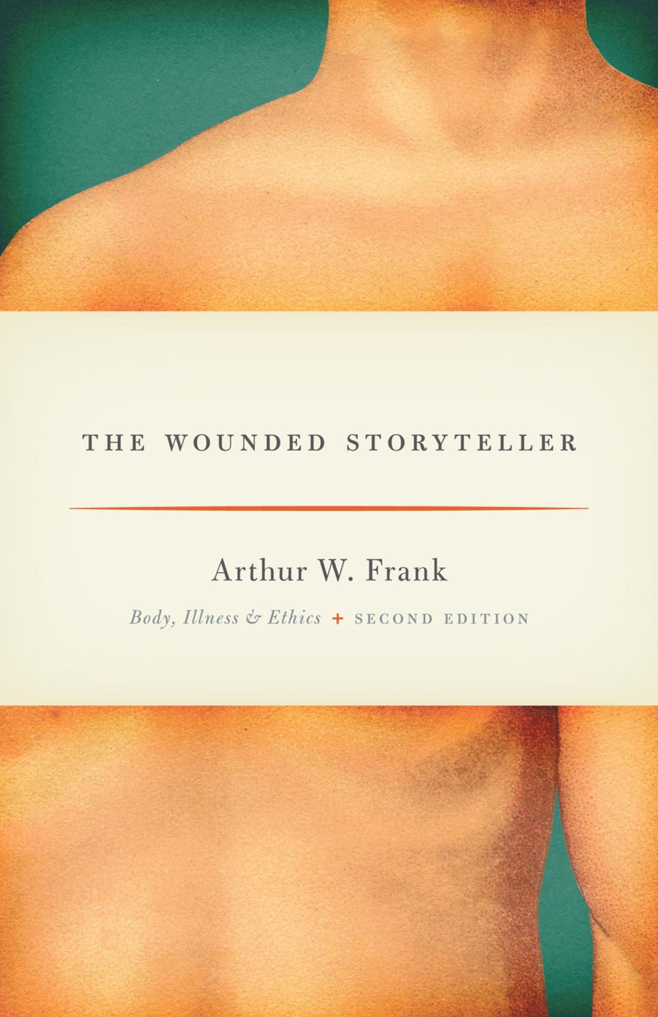 The Wounded Storyteller: Body, Illness, and Ethics, Second Edition