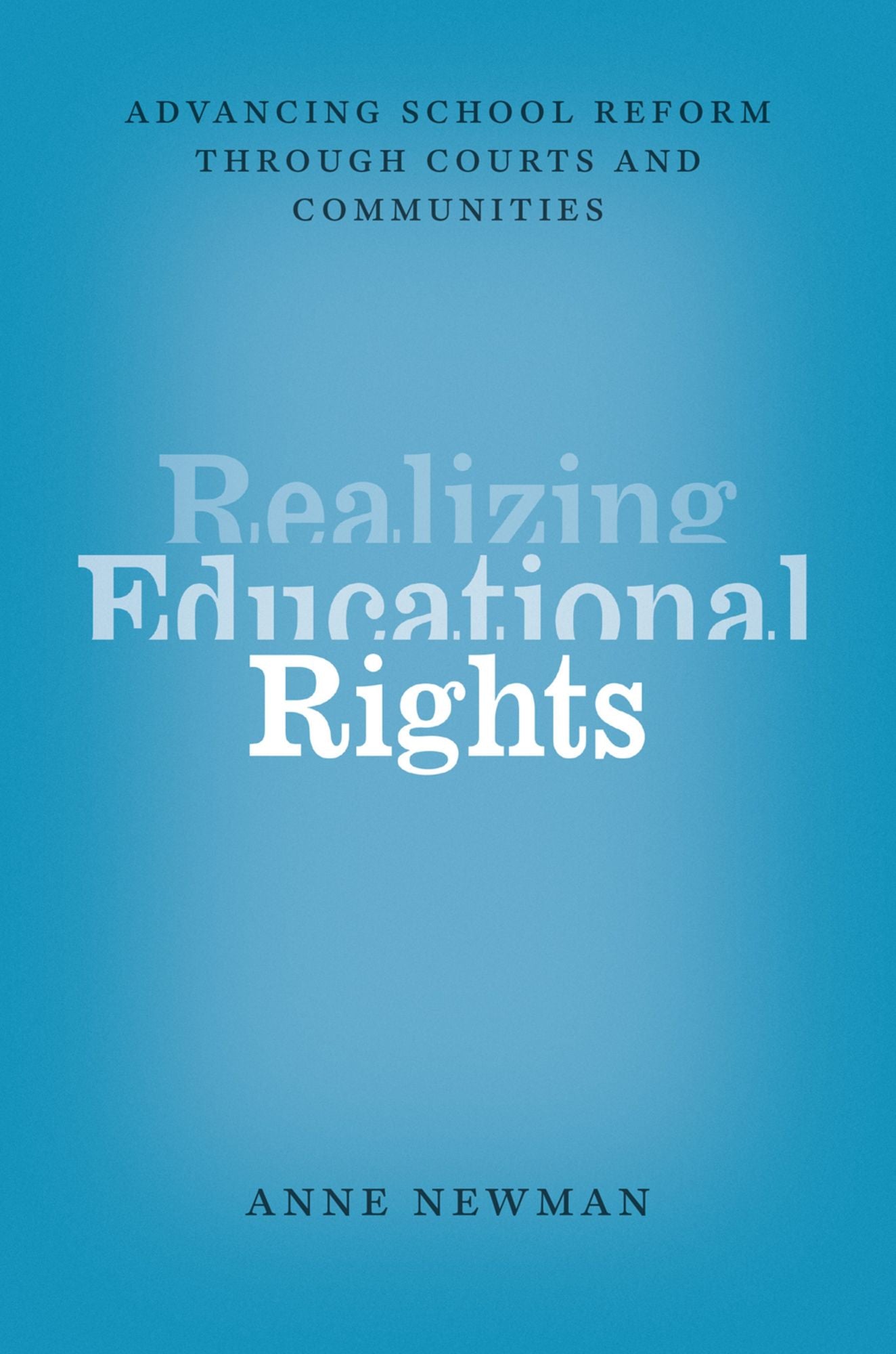 Realizing Educational Rights: Advancing School Reform through Courts and Communities