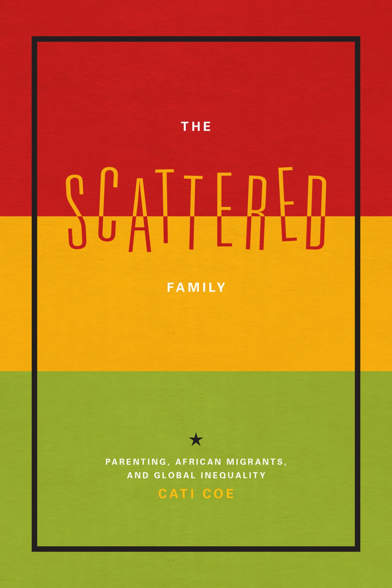 The Scattered Family: Parenting, African Migrants, and Global Inequality