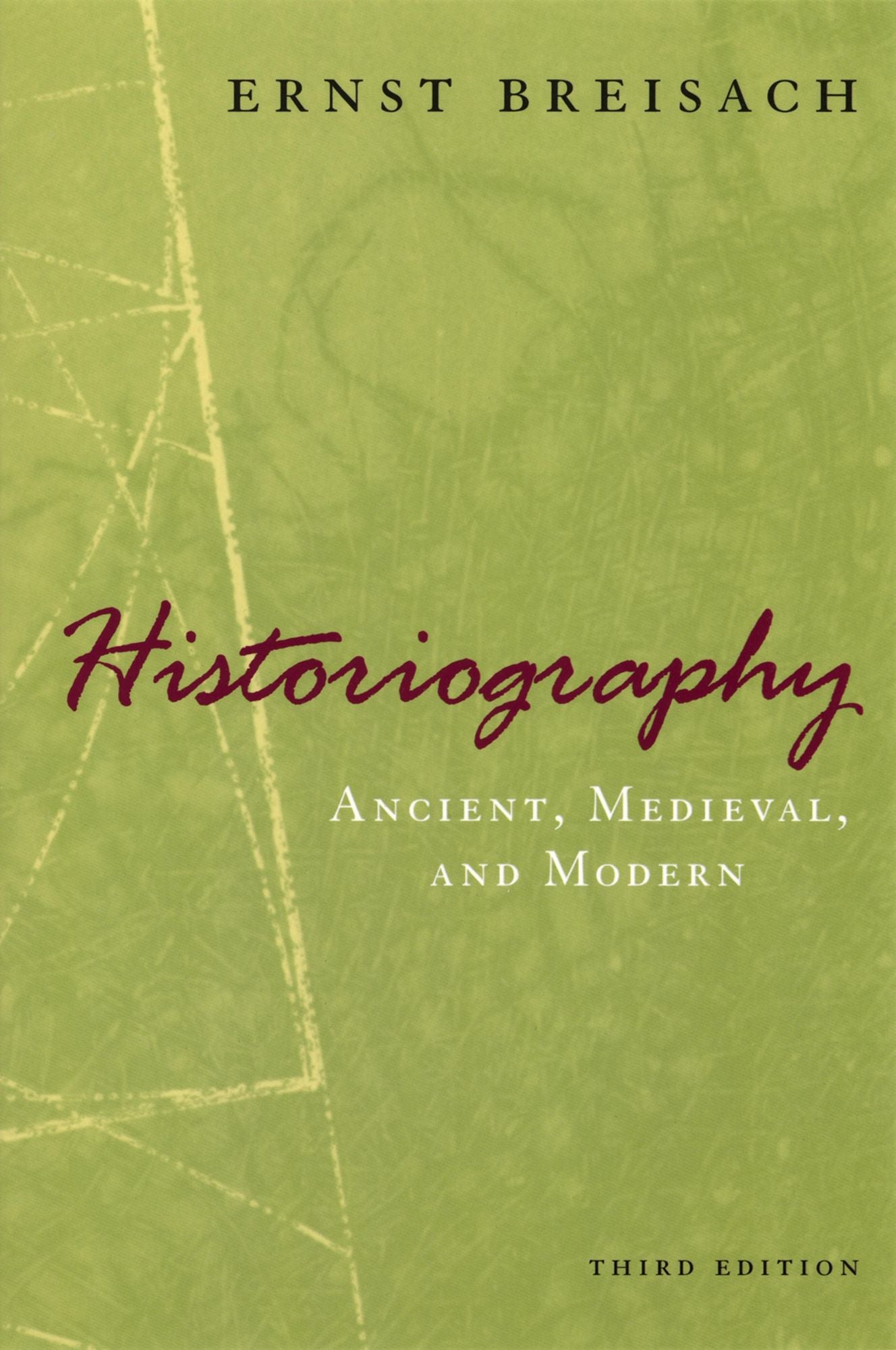 Historiography: Ancient, Medieval, and Modern, Third Edition