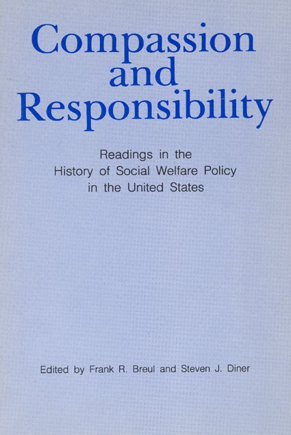 Compassion and Responsibility: Readings in the History of Social Welfare Policy in the United States
