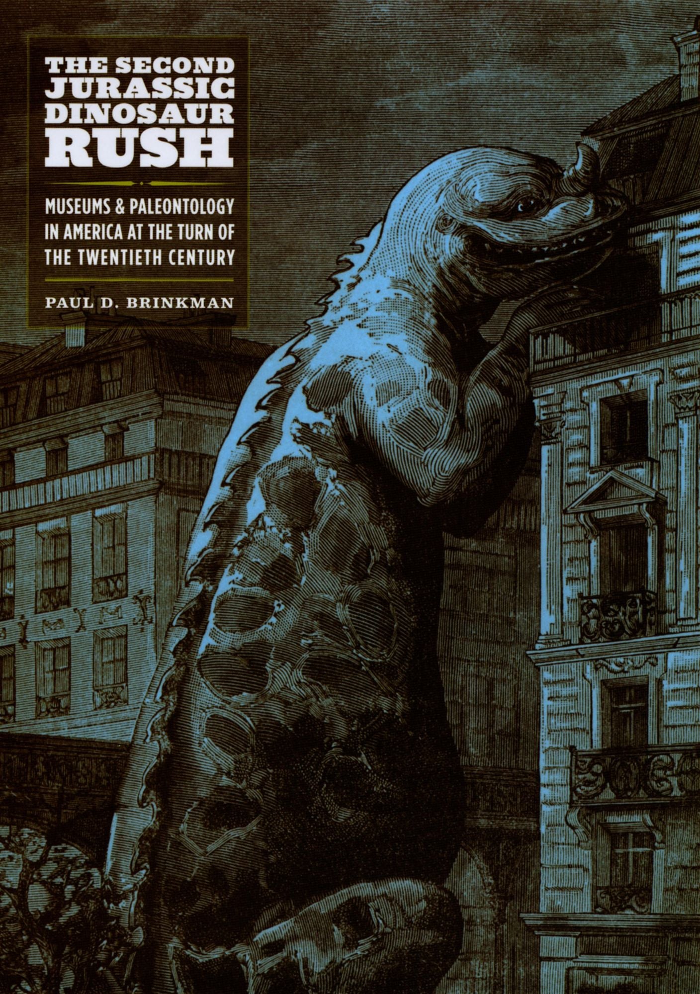 The Second Jurassic Dinosaur Rush: Museums and Paleontology in America at the Turn of the Twentieth Century