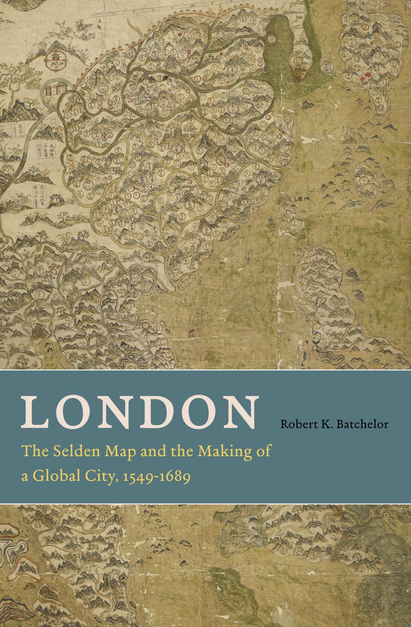 London: The Selden Map and the Making of a Global City, 1549-1689