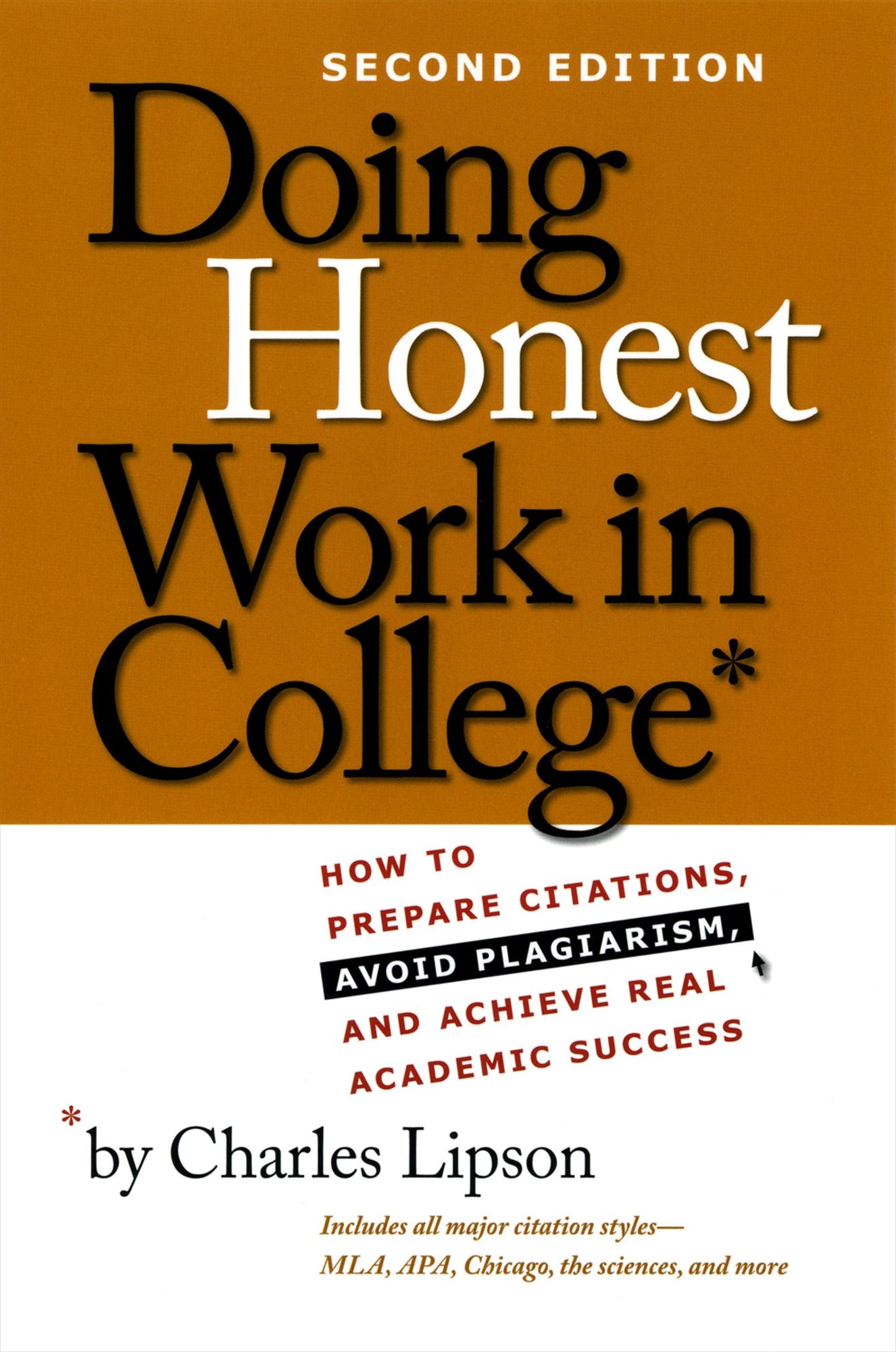 Doing Honest Work in College: How to Prepare Citations, Avoid Plagiarism, and Achieve Real Academic Success, Second Edition