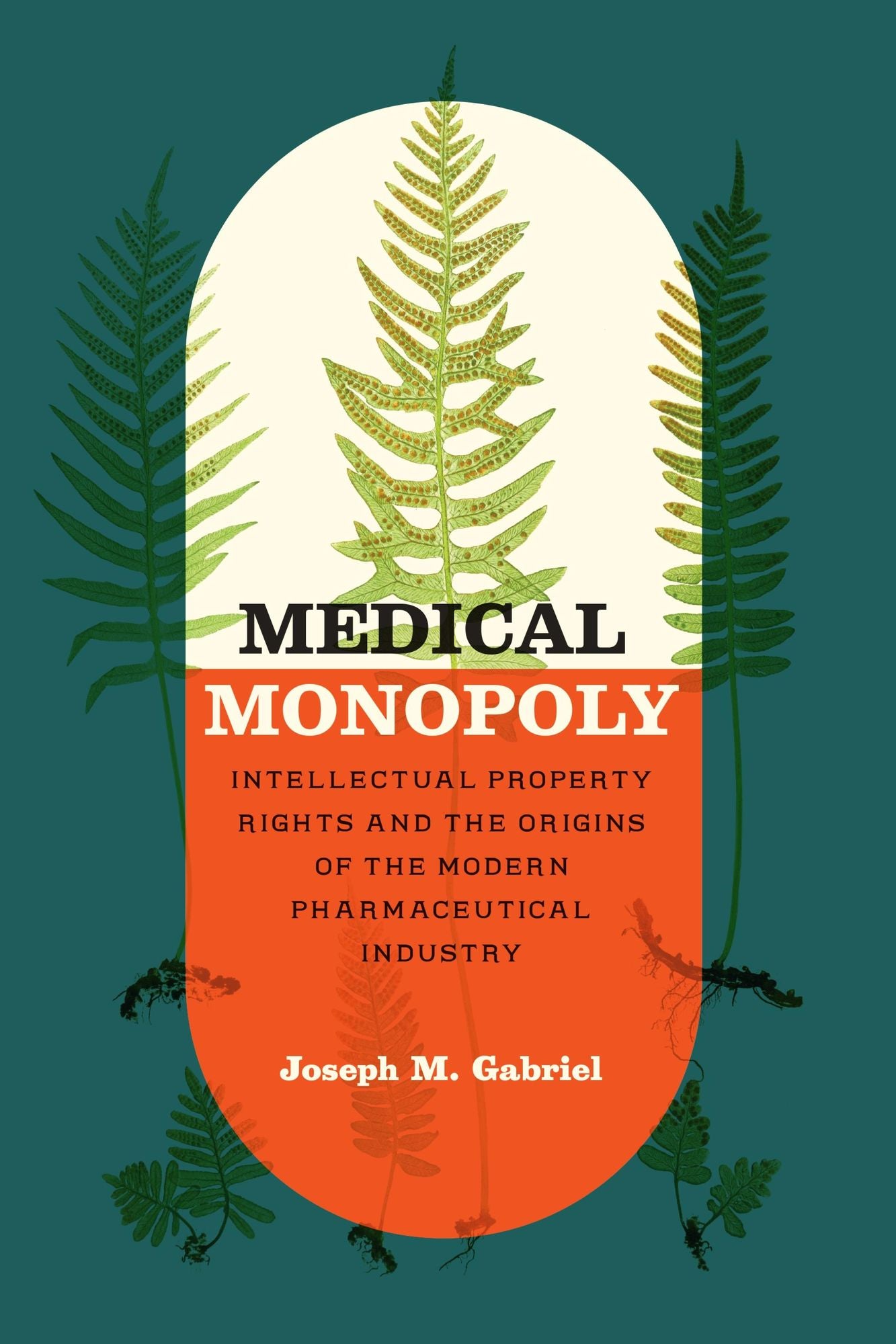 Medical Monopoly: Intellectual Property Rights and the Origins of the Modern Pharmaceutical Industry