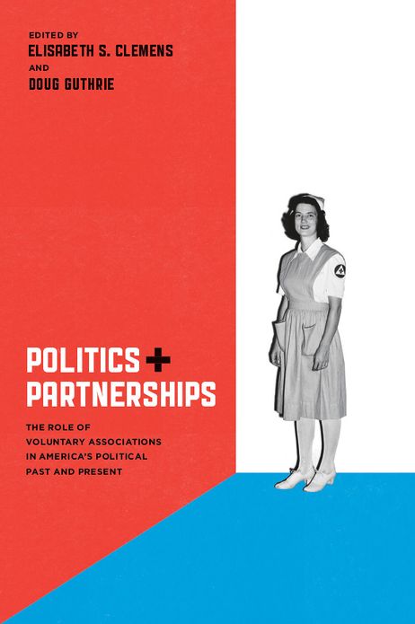Politics and Partnerships: The Role of Voluntary Associations in America's Political Past and Present