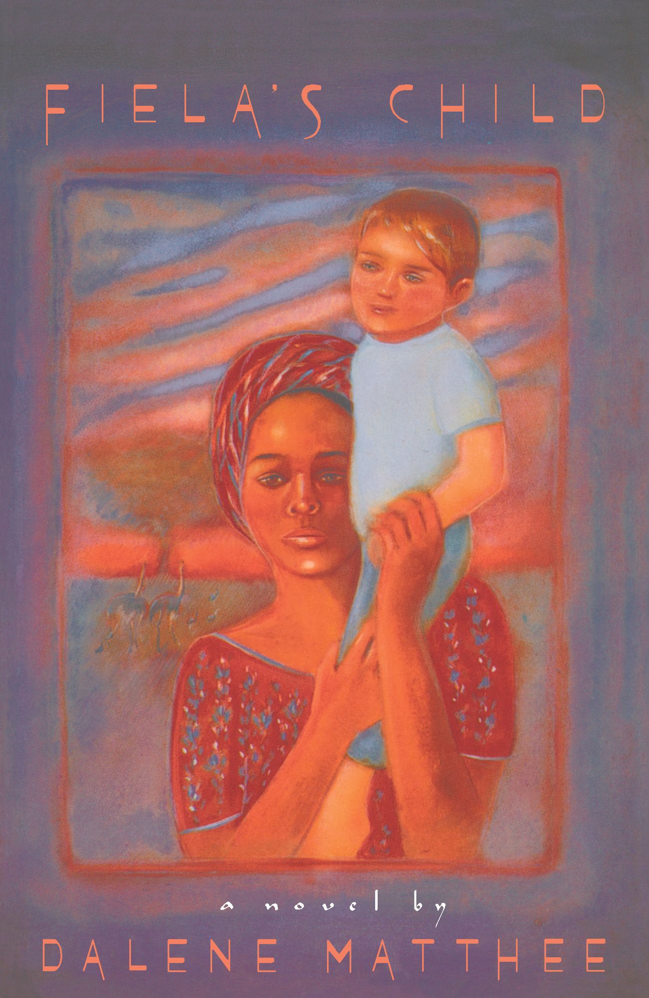 Fiela's Child: A Novel