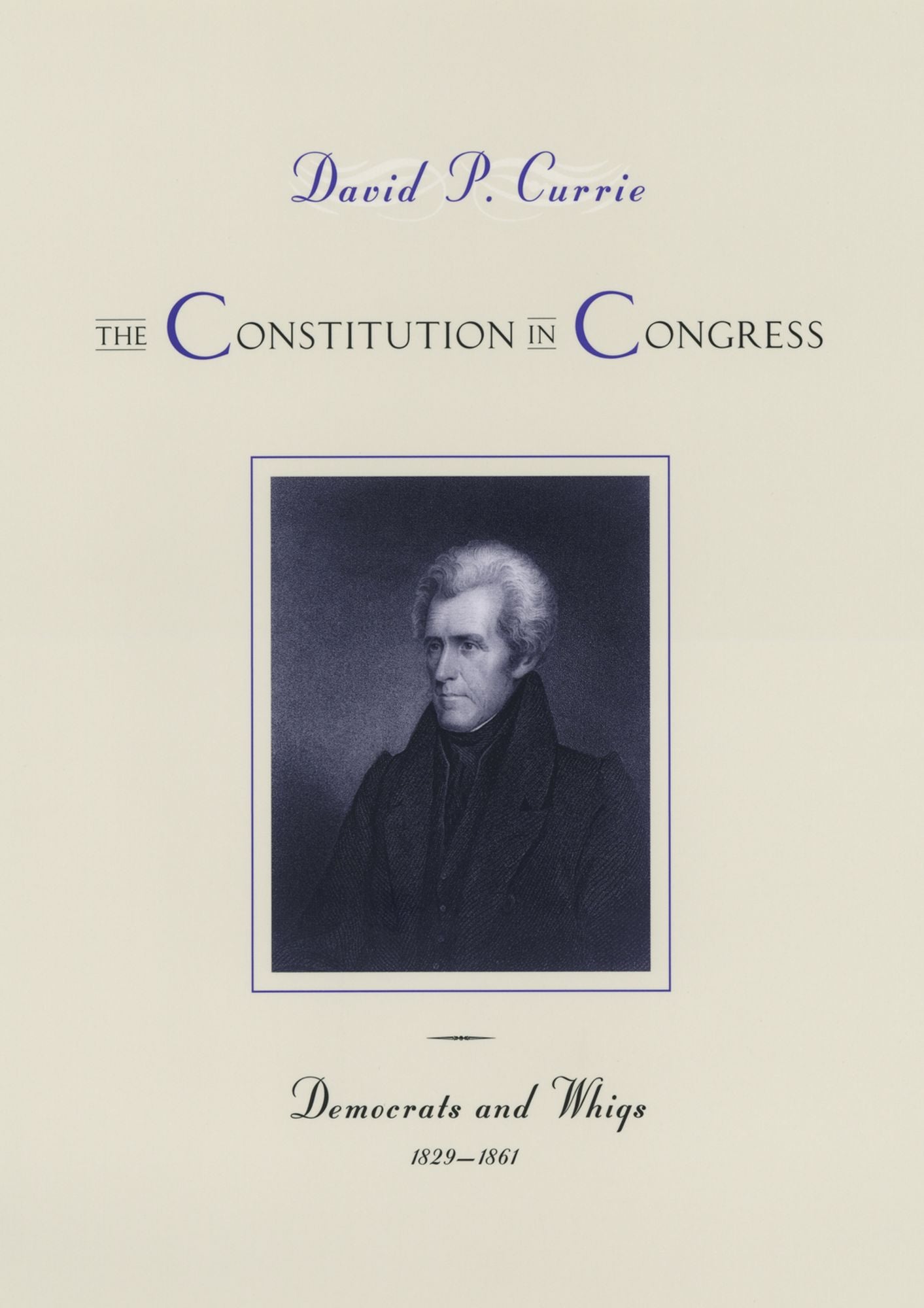 The Constitution in Congress: Democrats and Whigs, 1829-1861