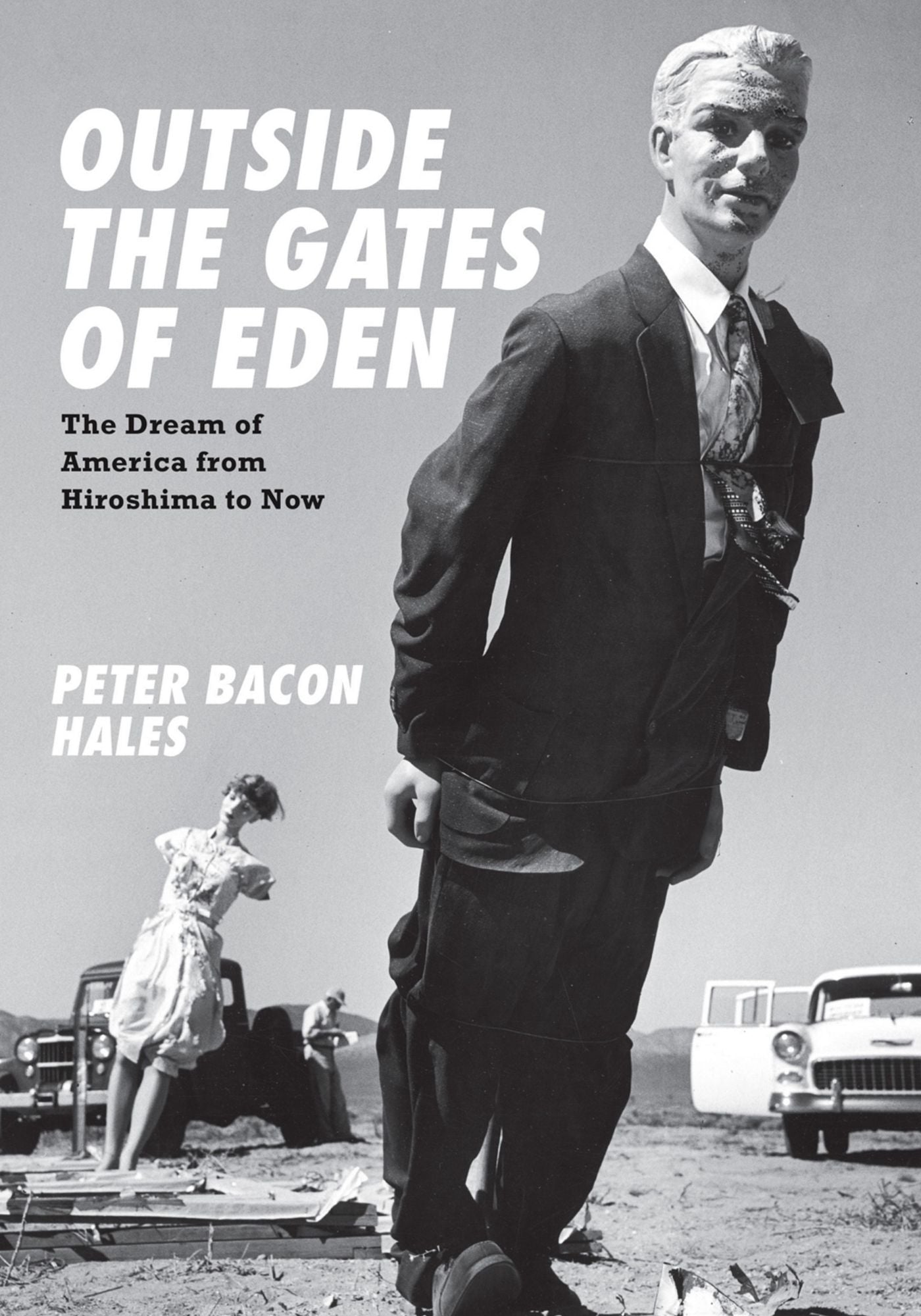 Outside the Gates of Eden: The Dream of America from Hiroshima to Now