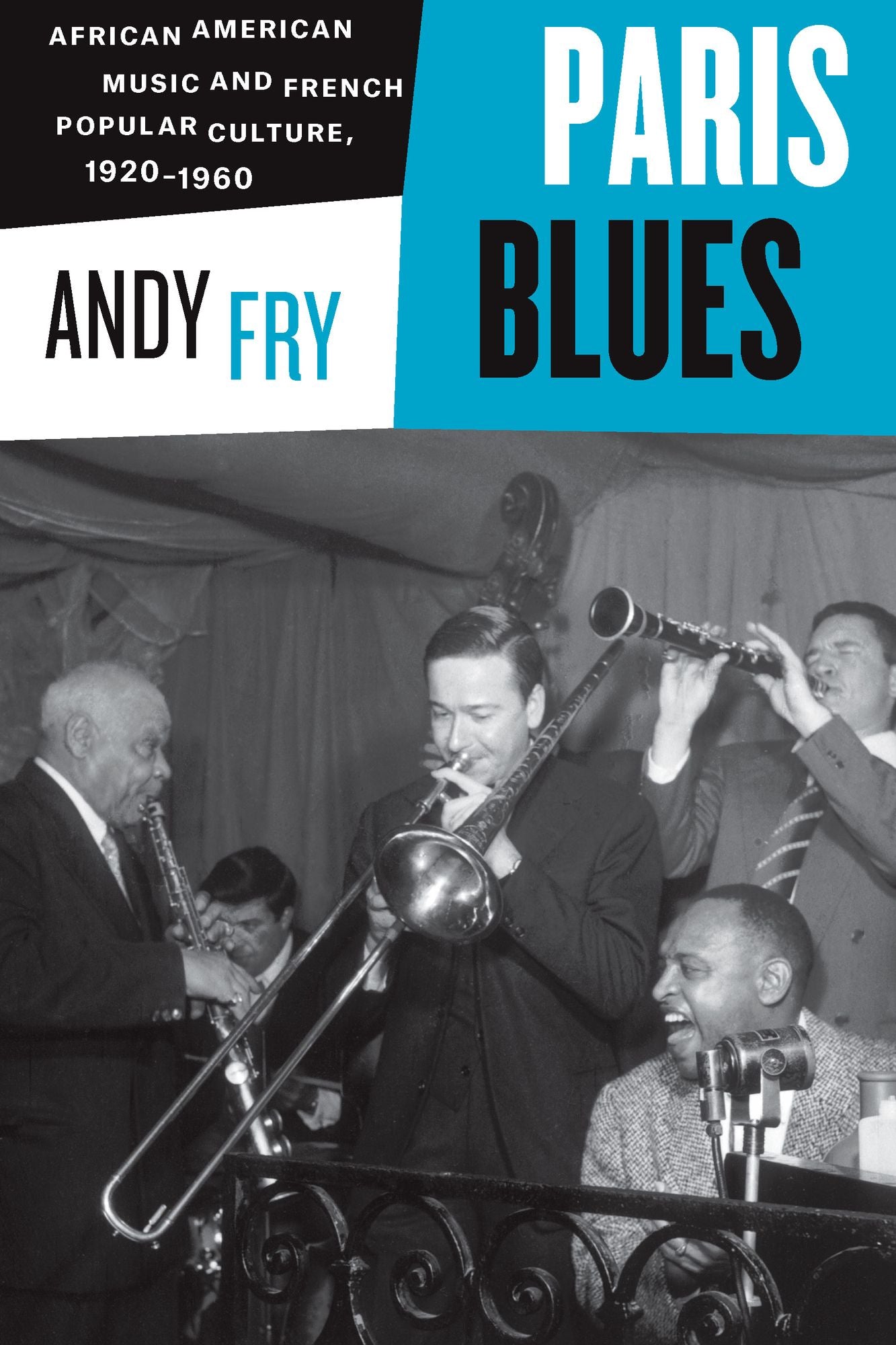 Paris Blues: African American Music and French Popular Culture, 1920-1960