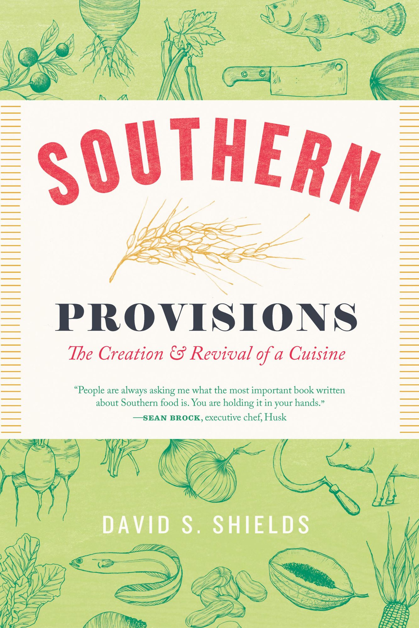 Southern Provisions: The Creation and Revival of a Cuisine