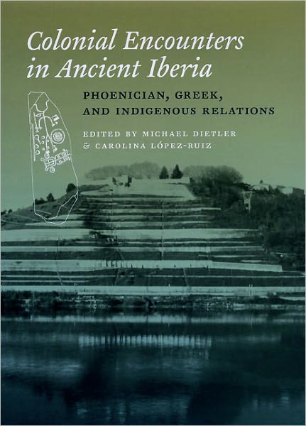 Colonial Encounters in Ancient Iberia: Phoenician, Greek, and Indigenous Relations