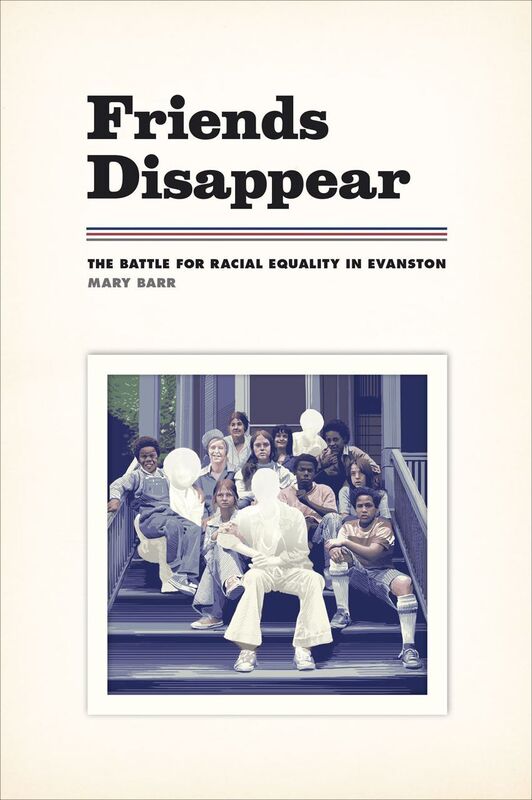 Friends Disappear : The Battle for Racial Equality in Evanston